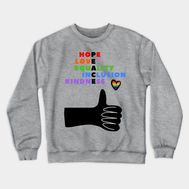 HOPE, LOVE, EQUALITY, INCLUSION, KINDNESS - PEACE Crewneck Sweatshirt by TJWDraws